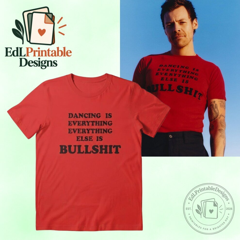 Harry Styles Dancing Is Everything, Everything Else Is Bullshit Shirt